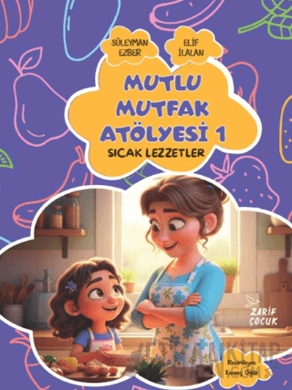 Mutlu Mutfak Atölyesi 1 - Sıcak Lezzetler