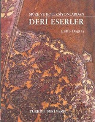 Müze ve Koleksiyonlardan Deri Eserler Lütfü Dağtaş