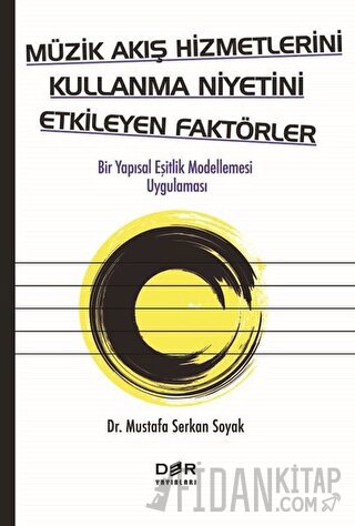 Müzik Akış Hizmetlerini Kullanma Niyetini Etkileyen Faktörler