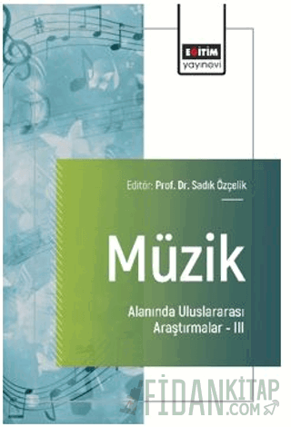 Müzik Alanında Uluslararası Araştırmalar – III