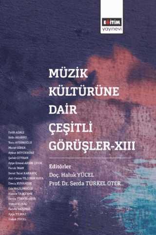 Müzik Kültürüne Dair Çeşirli Görüşler XIII