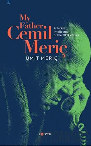 My Father, Cemil Meriç: A Turkish Intellectual of the 20th Century Ümi