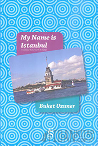 My Name is Istanbul (Ciltli) Buket Uzuner