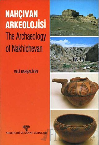 Nahçıvan Arkeolojisi - The Archaeology of Nakhichevan