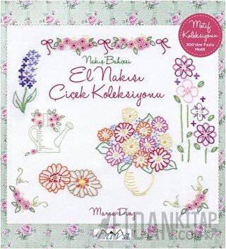 Nakış Bahçesi - El Nakışı Çiçek Koleksiyonu Maria Diaz