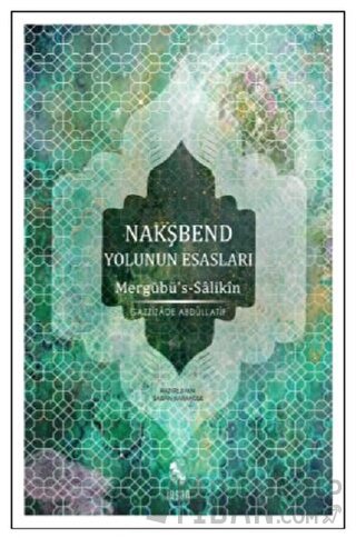 Nakşbend Yolunun Esasları Mergubü’s - Salikîn