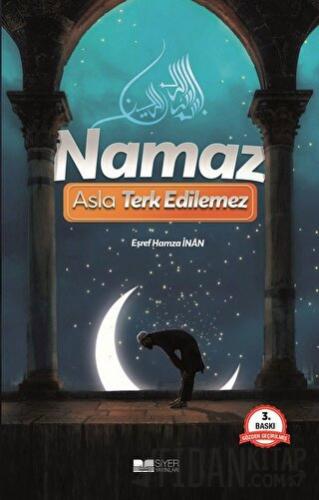 Namaz Asla Terk Edilemez