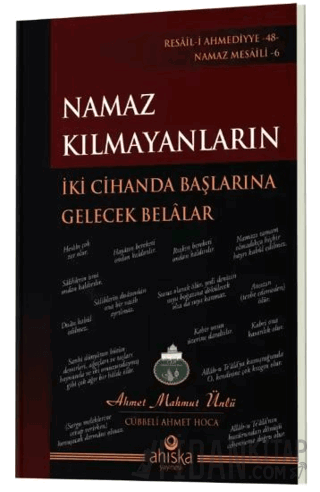 Namaz Kılmayanların İki Cihanda Başlarına Gelecek Belalar Ahmet Mahmut
