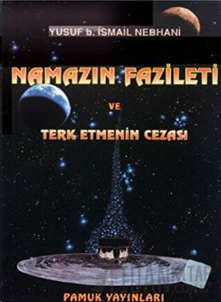 Namazın Fazileti ve Terk Etmenin Cezası (Namaz-007)