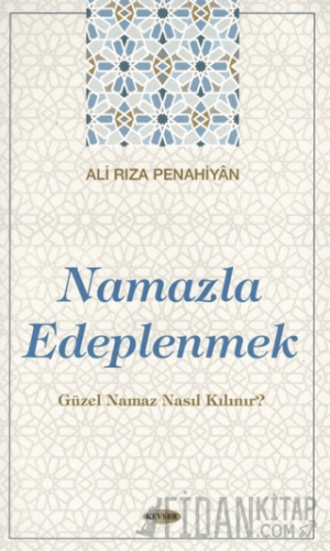 Namazla Edeplenmek Ali Rıza Penâhiyân