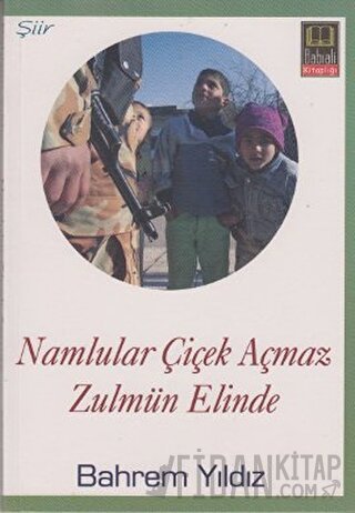 Namlular Çiçek Açmaz Zulmun Elinde