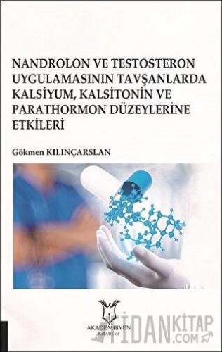 Nandrolon ve Testosteron Uygulamasının Tavşanlarda Kalsiyum Kalsitonin ve Parathormon Düzeylerine Etkileri