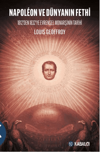 Napoléon ve Dünyanın Fethi Louis Geoffroy