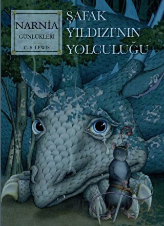 Narnia Günlükleri 5 - Şafak Yıldızı’nın Son Yolculuğu C. S. Lewis