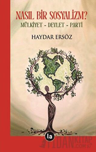 Nasıl Bir Sosyalizm? Mülkiyet - Devlet - Parti