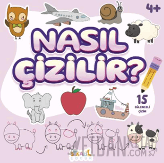Nasıl Çizilir? - 4+ Yaş Aktivite Kitabı - Okul Öncesi Etkinlik