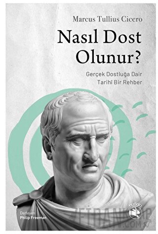 Nasıl Dost Olunur? Marcus Tullius Cicero