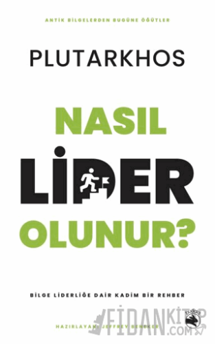 Nasıl Lider Olunur? – Bilge Liderliğe Dair Kadim Bir Rehber Plutarkhos