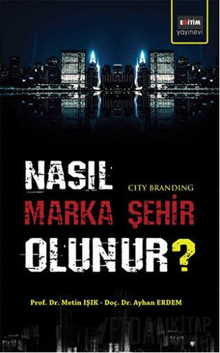 Nasıl Marka Şehir Olunur? Ayhan Erdem