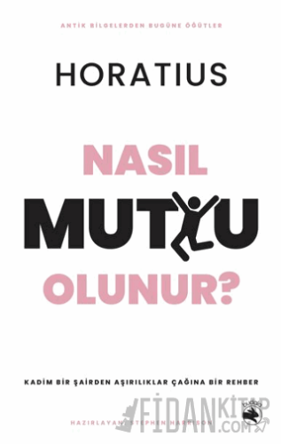 Nasıl Mutlu Olunur? – Kadim Bir Şairden Aşırılıklar Çağına Bir Rehber 
