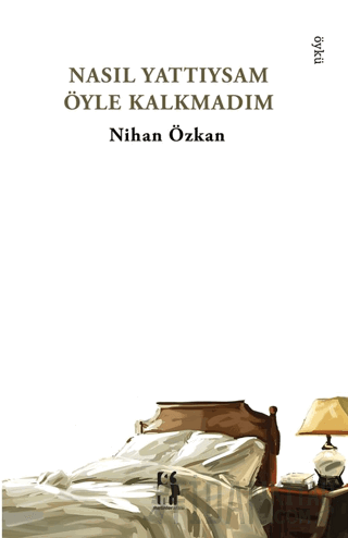 Nasıl Yattıysam Öyle Kalkmadım
