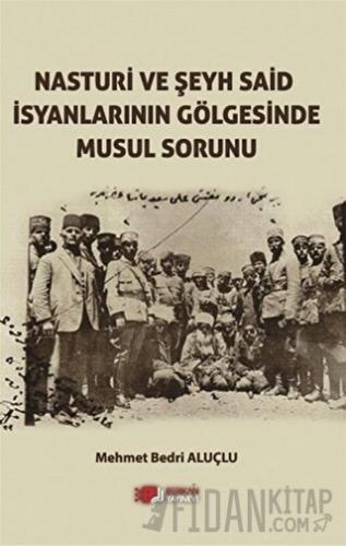 Nasturi Ve Şeyh Said İsyanlarının Gölgesinde Musul Sorunu
