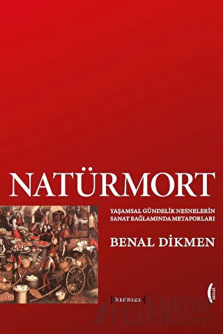 Natürmort: Yaşamsal Gündelik Nesnelerin Sanat Bağlamında Metaforları
