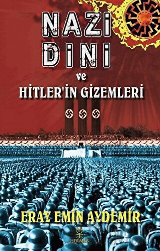 Nazi Dini ve Hitler’in Gizemleri Eray Emin Aydemir