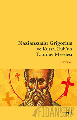 Nazianzuslu Grigorius ve Kutsal Ruh'un Tanrılığı Meselesi