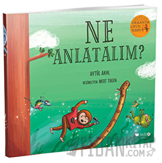 Ne Anlatalım? - Ormanda Oyun Serisi 3 Aytül Akal