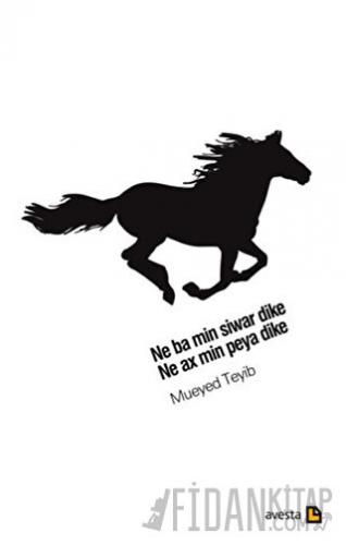 Ne Ba Min Siwar Dike, Ne Ax Min Peya Dike (Ciltli)