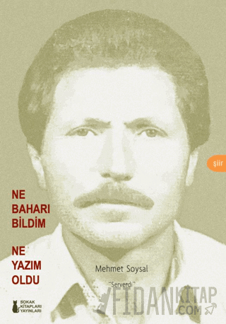 Ne Baharı Bildim Ne Yazım Oldu