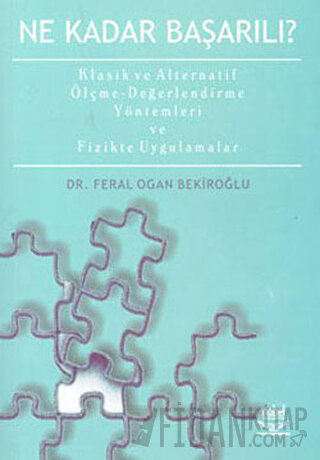 Ne Kadar Başarılı? Klasik ve Alternatif Ölçme-Değerlendirme Yöntemleri ve Fizikte Uygulamalar