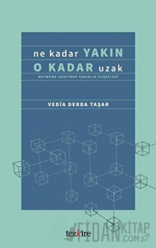 Ne Kadar Yakın O Kadar Uzak (Network Kentinde Yakınlık İlişkileri)