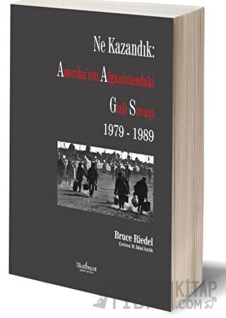 Ne Kazandık: Amerika'nın Afganistan'daki Gizli Savaşı 1979 - 1989 Bruc