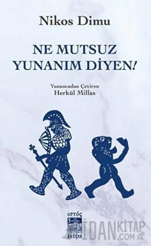 Ne Mutsuz Yunanım Diyen!