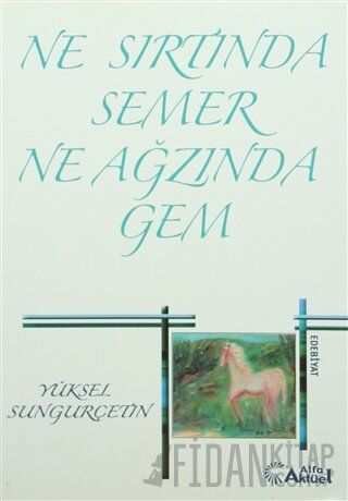 Ne Sırtında Semer Ne Ağzında Gem