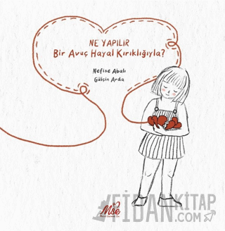 Ne Yapılır Bir Avuç Hayal Kırıklığıyla? Nefise Abalı