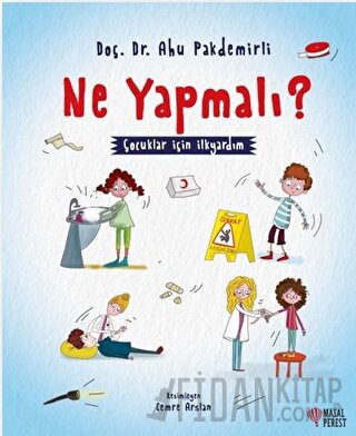 Ne Yapmalı? - Çocuklar İçin İlkyardım