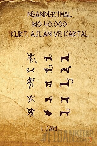 Neanderthal - M.Ö. 40.000 Kurt, Aslan ve Kartal