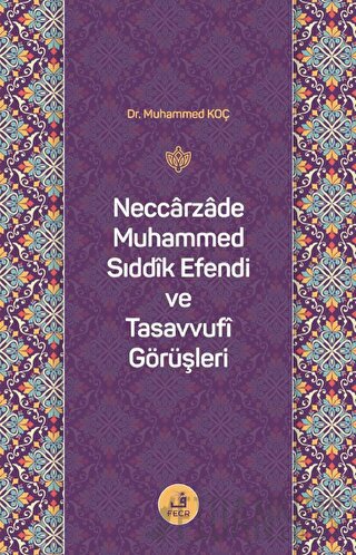 Neccarzade Muhammed Sıddık Efendi ve Tasavvufi Görüşleri