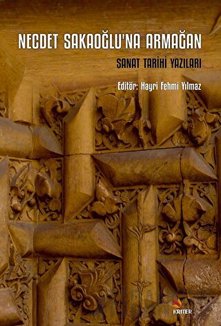 Necdet Sakaoğlu’na Armağan - Sanat Tarihi Yazıları