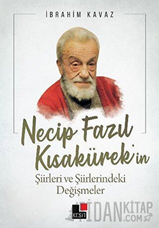 Necip Fazıl Kısakürek’in Şiirleri ve Şiirlerindeki Değişmeler