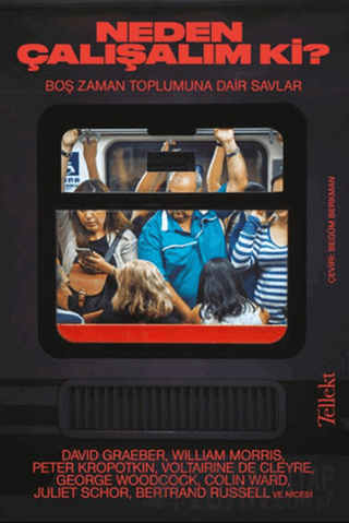 Neden Çalışalım ki? Boş Zaman Toplumuna Dair Savlar