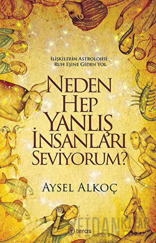 Neden Hep Yanlış İnsanları Seviyorum? Aysel Alkoç