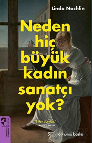 Neden Hiç Büyük Kadın Sanatçı Yok? Linda Nochlin