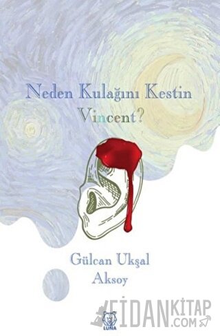 Neden Kulağını Kestin Vincent?