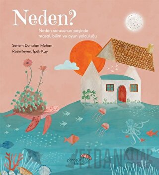 Neden?: Neden Sorusunun Peşinde Masal, Bilim ve Oyun Yolculuğu