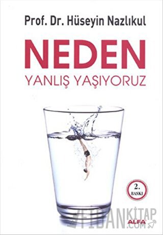 Neden Yanlış Yaşıyoruz