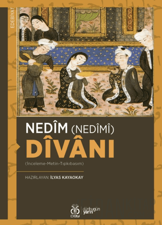 Nedîm (Nedîmî) Dîvânı (İnceleme-Metin-Tıpkıbasım)